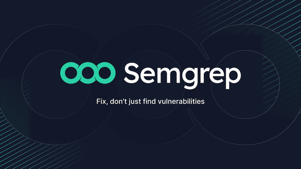 Improving Your Code Review Process With Semgrep